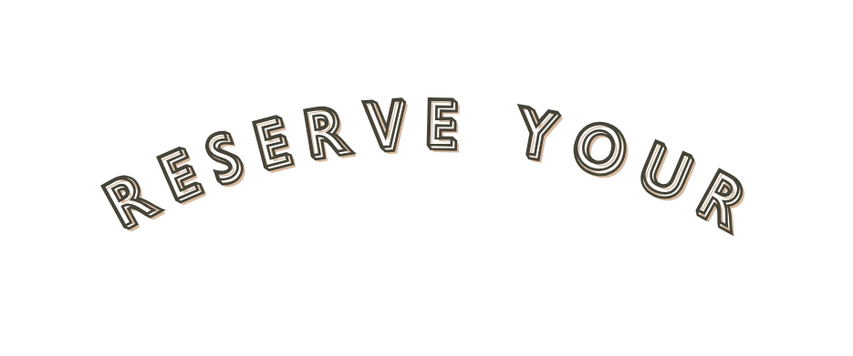 Reserve YOUR